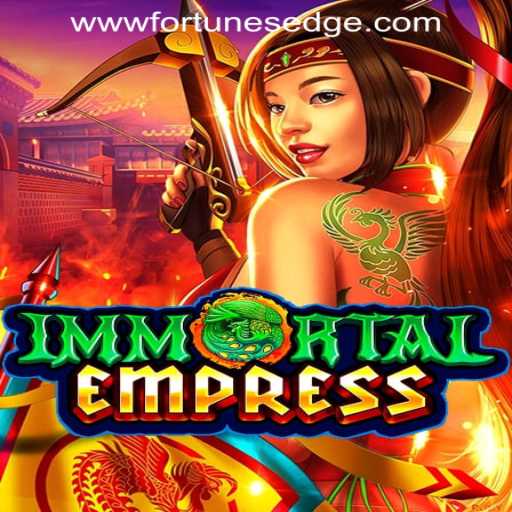 ImmortalEmpress: Unveiling the Mystique of Fortune's Edge Gaming